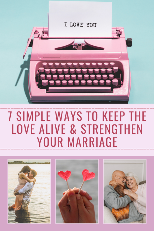 Keeping the Love Alive! Seven Simple Ways to Strengthen your Marriage